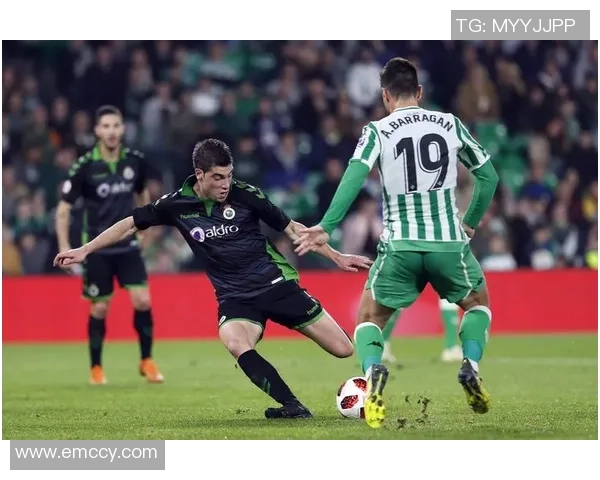 西甲焦点对决贝蒂斯力争战胜巴萨缩小积分差距争夺冠军希望